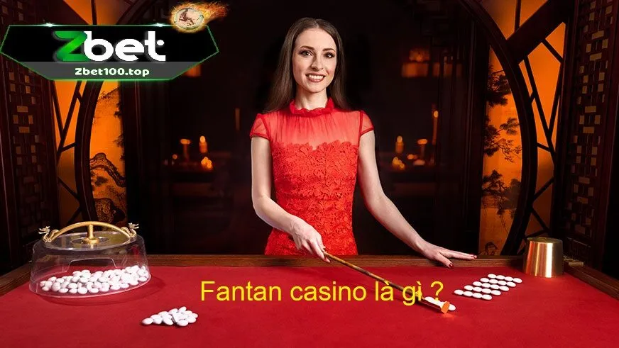 giải mã fantan casino là gì tại zbet